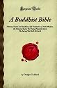 A Buddhist Bible: History of Early Zen Buddhism, Self-Realisation of Noble Wisdom, The Diamond Sutra, The Prajna Paramita Sutra, The Sutra of the Sixth Patriarch (Forgotten Books)