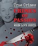 Crimes of passion : when love hurts