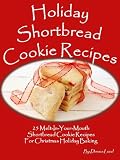 Holiday Shortbread Cookie Recipes - 25 Melt-In-Your-Mouth Shortbread Cookie Recipes