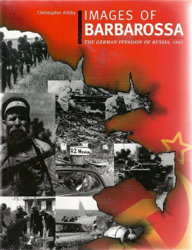 Images of Barbarossa: The German Invasion of Russia, 1941