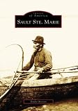 Sault Saint Marie (Images of America: Michigan)