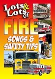 Lots and Lots of FIRE SONGS and SAFETY TIPS DVD