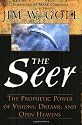 The Seer: The Prophetic Power of Visions, Dreams, and Open Heavens