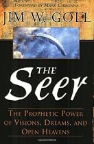 The Seer: The Prophetic Power of Visions, Dreams, and Open Heavens