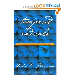 Tempered Radicals: How People Use Difference to Inspire Change at Work