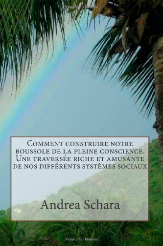 Comment construire notre boussole de la pleine conscience. Une traversée riche et amusante de nos différents systèmes sociaux (French Edition)
