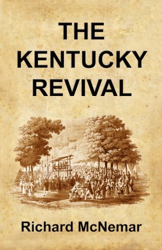 The Kentucky Revival: A Short History Of the Late Extraordinary Out-Pouring of the Spirit of God, In the Western States of America, Agreeably to ... and Prophecies Concerning the Latter Day
