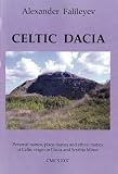 Celtic Dacia : personal names, place names and ethnic names of Celtic origin in Dacia and Scythia Minor