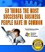 50 Things the Most Successful Business People Have in Common width=