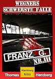Image de Franz G. - Thriller: Wegners schwerste Fälle (3. Teil): Hamburg Krimi