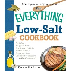 The Everything Low Salt Cookbook Book: 300 Flavorful Recipes to Help Reduce Your Sodium Intake (Everything: Cooking)