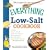 The Everything Low Salt Cookbook Book: 300 Flavorful Recipes to Help Reduce Your Sodium Intake (Everything: Cooking)