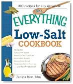 The Everything Low Salt Cookbook Book: 300 Flavorful Recipes to Help Reduce Your Sodium Intake (Everything: Cooking)