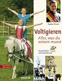 Voltigieren - Alles, was du wissen musst: Geschichten und Sachwissen - Nadia Z&uuml;low, Margot Berger