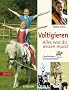 Voltigieren - Alles, was du wissen musst: Geschichten und Sachwissen