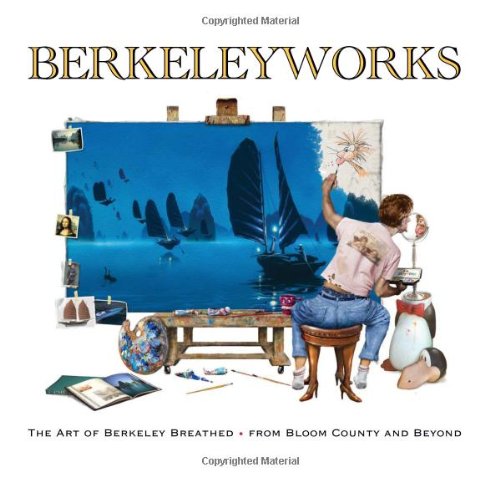 berkeleyworks the art of berkeley breathed from bloom county and beyond