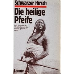 Die heilige Pfeife. Das indianische Weisheitsbuch der 7 geheimen Riten