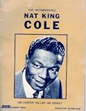 The Incomparable Nat King Cole ( His Career. His life. His Legacy.) 1965 Collector s Edition
