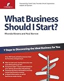 What business should I start? : 7 steps to discovering the ideal business for you