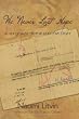 We Never Lost Hope: A Holocaust Memoir and  Love Story