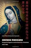 Chinese Mexicans: Transpacific Migration and the Search for a Homeland, 1910-1960