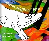 Meine bunten Tiere: Kunst-Malbuch Franz Marc