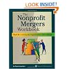 The Nonprofit Mergers Workbook Part II: Unifying the Organization after a Merger