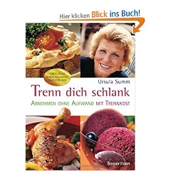 Trenn Dich schlank: Abnehmen ohne Aufwand mit Trennkost