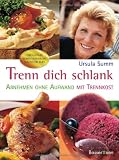 Trenn Dich schlank: Abnehmen ohne Aufwand mit Trennkost - Ursula Summ