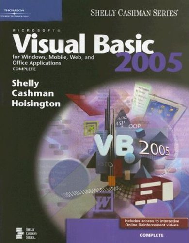 Microsoft Visual Basic 2005 for Windows, Mobile, Web, and Office Applications: Complete (Shelly Cashman)