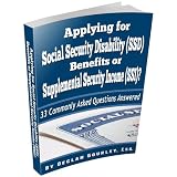 Applying for Social Security Disability (SSD) Benefits or Supplemental Security Income (SSI)? 33 Commonly Asked Questions Answered