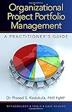 Organizational Project Portfolio Management: A Practitioners Guide