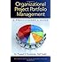 Organizational Project Portfolio Management: A Practitioners Guide