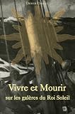 Vivre et Mourir sur les gal�res du Roi Soleil