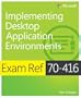 Exam Ref 70-416: Implementing Desktop Application Environments