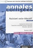 Assistant socio-�ducatif, assistant de service social, conseiller en �conomie sociale et familiale, �ducateur sp�cialis� : cat�gorie B, fili�re m�dico-sociale, ... B, session 2007, fili�re m�dico-sociale