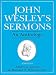 John Wesley's Sermons: An Anthology