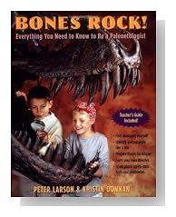 Bones Rock!: Everything You Need to Know to Be a Paleontologist
