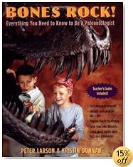Bones Rock!: Everything You Need to Know to Be a Paleontologist