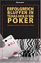 Texas Hold�m, Bluffen wie die Profis: Lenke das Spiel: Gewinnen mit dem schw�chsten Blatt