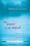 The Wave in the Mind: Talks and Essay...