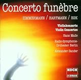 Concerto Funèbre: Violin Concertos by Bernd Alois Zimmermann / Karl Amadeus Hartmann / Werner Egk - Hans Maile / Berlin Radio Symphony Orchestra / Alexander Sander