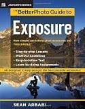 The BetterPhoto Guide to Exposure (BetterPhoto Series)