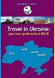 Travel in Ukraine: Your Tour Guide to EURO 2012