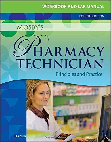 Workbook and Lab Manual for Mosby's Pharmacy Technician: Principles and Practice, 4e
