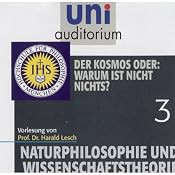 H&ouml;rbuch Der Kosmos oder: Warum ist Nicht Nichts? ((Naturphilosophie und Wissenschaftstheorie 3))