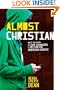Almost Christian: What the Faith of Our Teenagers is Telling the American Church