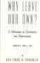 Why Leave Our Own? 13 Addresses on Christianity and Americanism