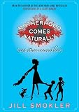 Motherhood Comes Naturally (and Other
