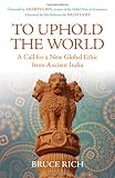 To Uphold the World: A Call for a New Global Ethic from Ancient India